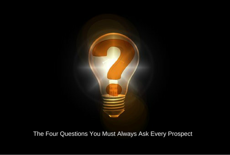 The Four Questions You Must Always Ask Every Prospect-1.png